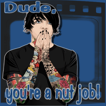 dude you're a nut job animated gif